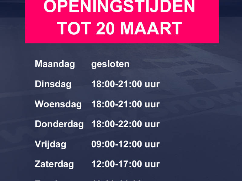 Openingstijden tot 20 maart